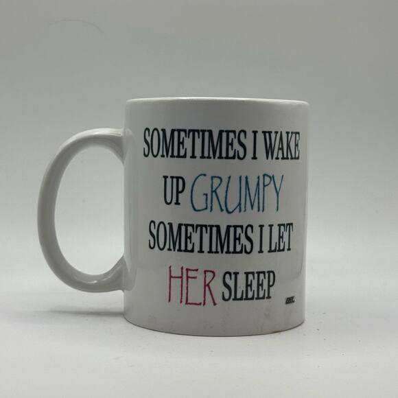 Sometimes I Wake Up Grumpy – White Ceramic Coffee Mug (11oz) - Picture 2 of 2